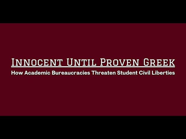 Innocent Until Proven Greek: How Academic Bureaucracies Threaten Student Civil Liberties
